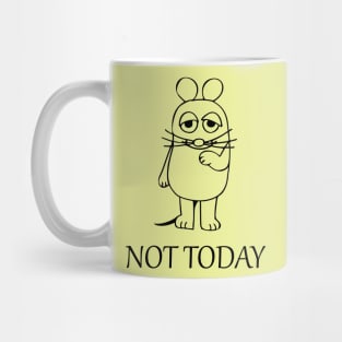 Not today Mouse Mug